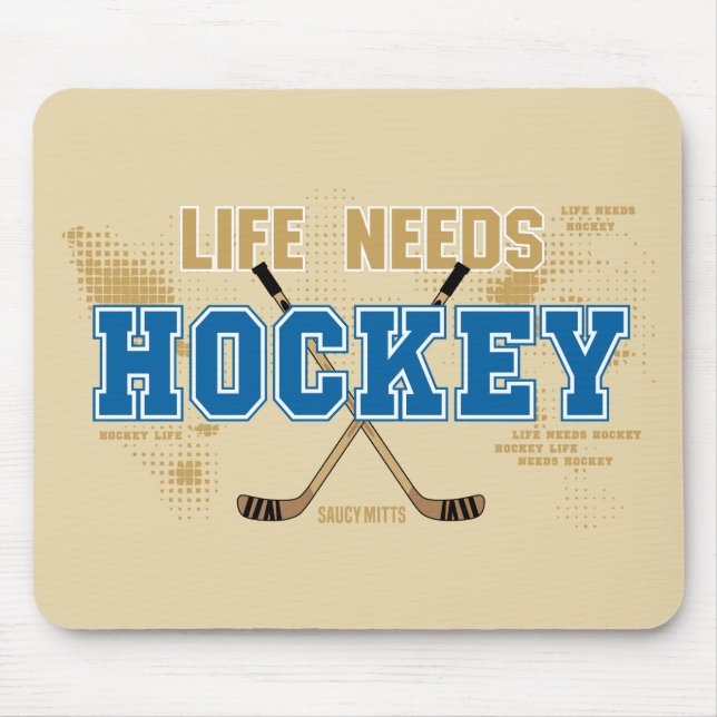 Life Needs Hockey Mouse Pad (Front)