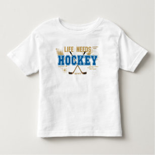Life Needs Hockey Toddler Toddler T-Shirt