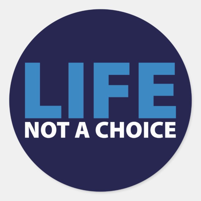 LIFE: Not a Choice Classic Round Sticker (Front)