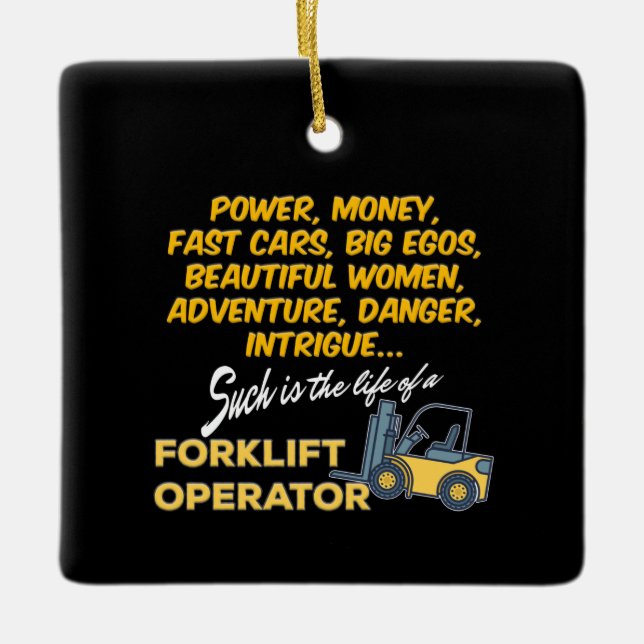 Life of a Forklift Operator Ceramic Ornament (Front)