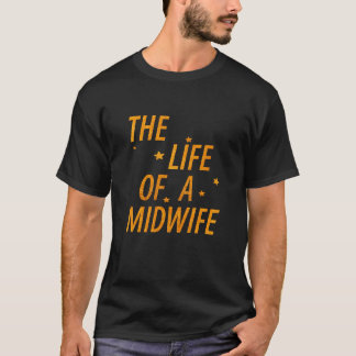 Life of a Midwife Funny Quote Typography Design T-Shirt