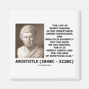 Life Of Money-Making Compulsion Wealth (Aristotle) Magnet