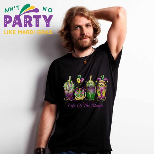 Life of the Mardi Gras Colourful Funny T-Shirt (Creator Uploaded)