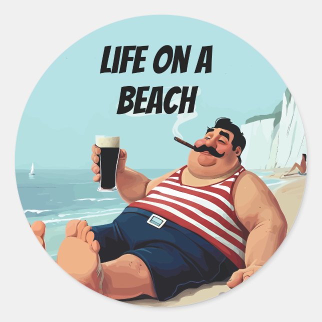 Life on Beach, Man smoking Cigar and Drinking Beer Classic Round Sticker (Front)