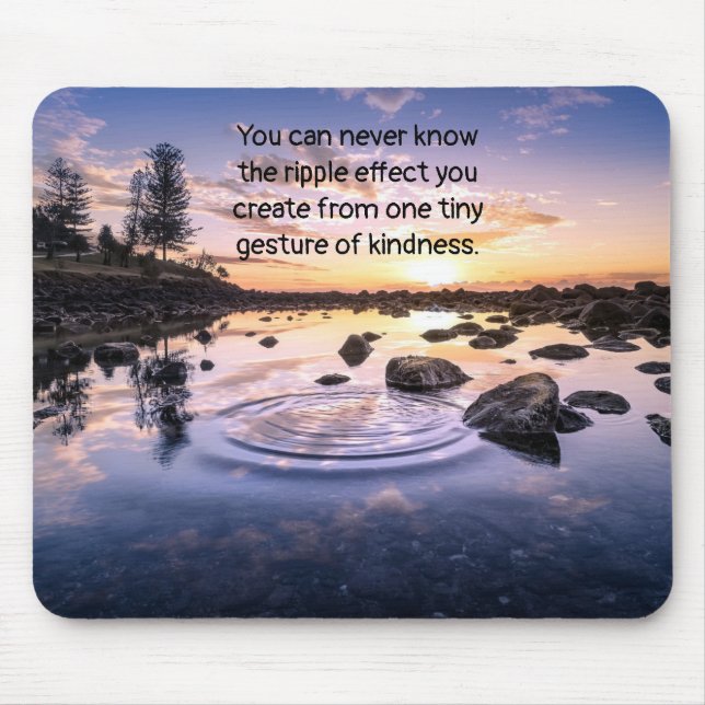 Life Quote Ripple Effect Kindness Mouse Pad (Front)