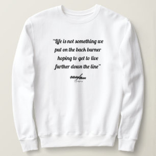 Life Quote Sweatshirt by Poet Adiela Akoo