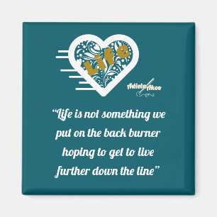 Life Quote Teal Magnet by Poet Adiela Akoo
