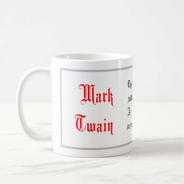 Life Quotes, Mark Twain sayings, Calligraphy Coffee Mug (Left)
