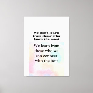 Life quotes We learn from the one we connect Canvas Print