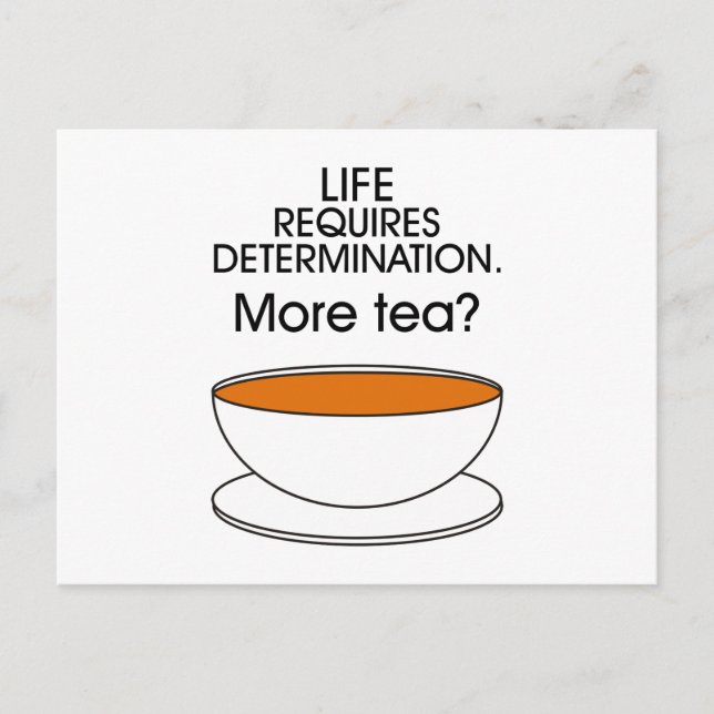 Life requires determination. More tea? Postcard (Front)