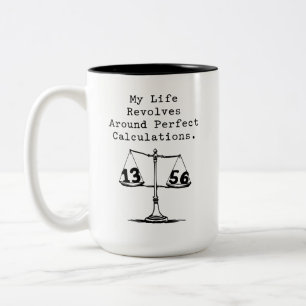 Life Revolves Around Perfect Calculations Two-Tone Coffee Mug