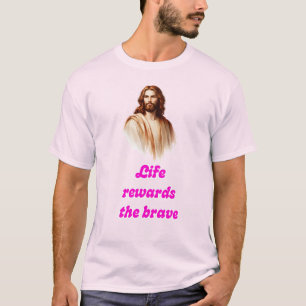 Life Rewards The Brave T-Shirt With Jesus