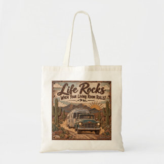 Life Rocks When Your Living Room Rolls Rustic RV Tote Bag