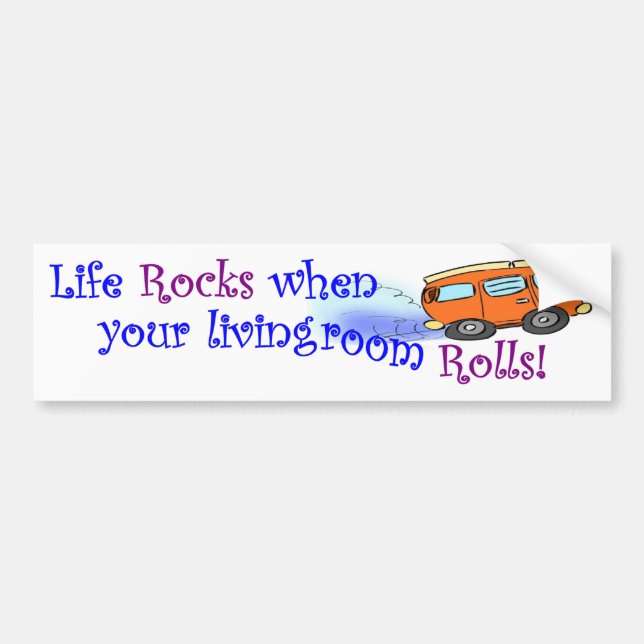 Life Rocks When Your Livingroom Rolls Bumper Sticker (Front)