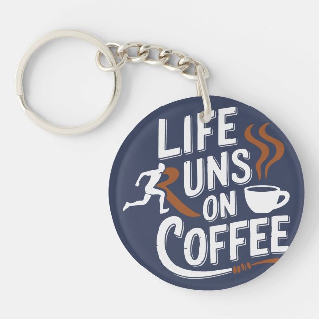 Life Runs on Coffee Key Ring (Front)
