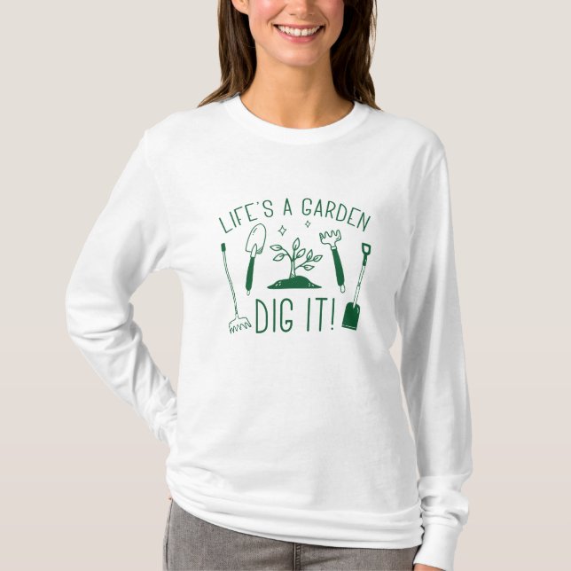 Life’s A Garden T-Shirt (Front)
