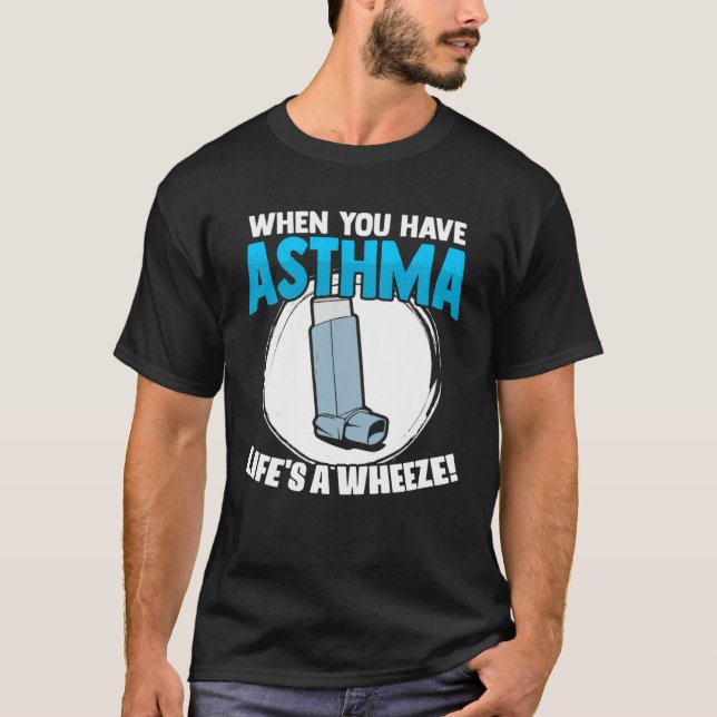 Life s A Wheeze Inhaler Respiratory Asthma Allergy T-Shirt (Front)