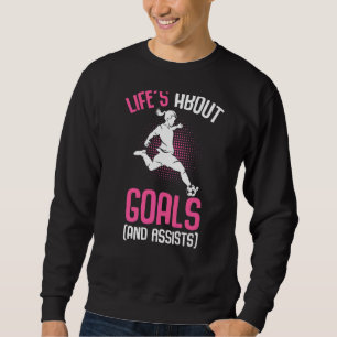 Life´s About Goals Soccer Girl Youth Players Sweatshirt