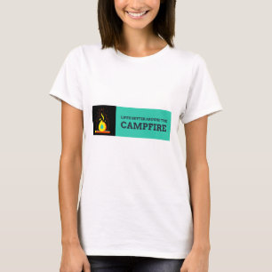 Life’s Better Around the Campfire Camping & Hiking T-Shirt