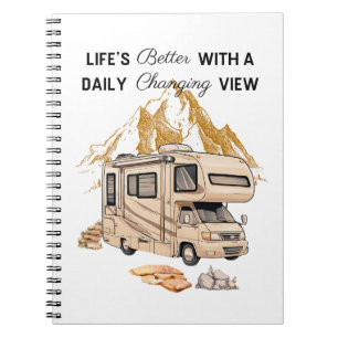 Life’s Better With A Daily Changing View Notebook