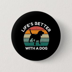 Life’s Better With a Dog - Dog Lover Design 6 Cm Round Badge