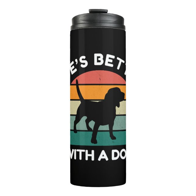 Life’s Better With a Dog - Dog Lover Design Thermal Tumbler (Front)