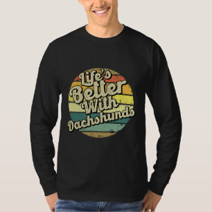 Life S Better With Dachshund T-Shirt