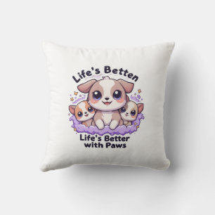 Life’s Better with Paws Cute Puppy For Pet Lover Cushion