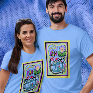  Life’s too short, Have Fun! Whimsical Joy T-Shirt