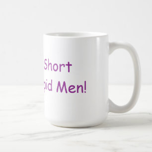 Life’s Too Short To Date Stupid Men Mug
