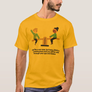 Life’s ups & downs like a see-saw t-shirt