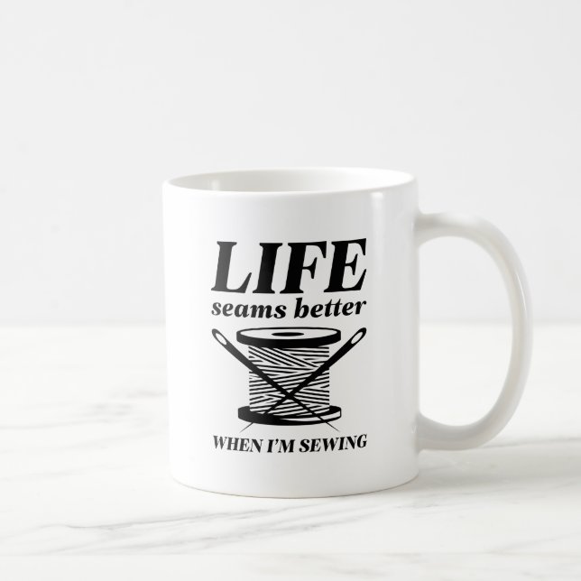 Life Seams Better Coffee Mug (Right)