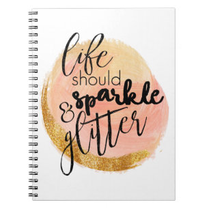Life Should Sparkle and Glitter Notebook
