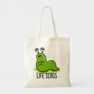 Life Slugs Cute Animal Pun Tote Bag
