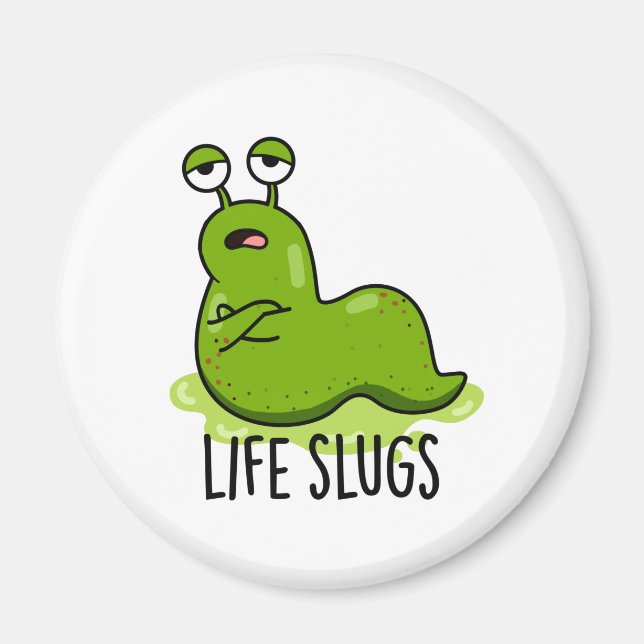 Life Slugs Funny Animal Pun Magnet (Front)