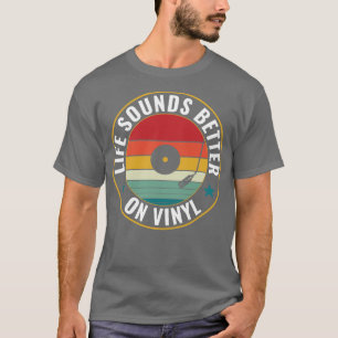 Life Sounds Better on Vinyl Retro LP funny Record T-Shirt
