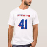 Life Starts At 41 Funny 41st Birthday T-Shirt<br><div class="desc">41st Birthday Joke Life Starts At 41 Tee. A humourous birthday shirt with customisable age "41" and customisable text "Life Starts At". This amazing funny 41st birthday shirt is fully customisable,  add your text and images! Fun!</div>