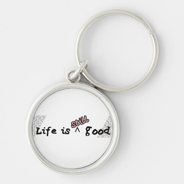 Life Still Good - Keychain (Front)