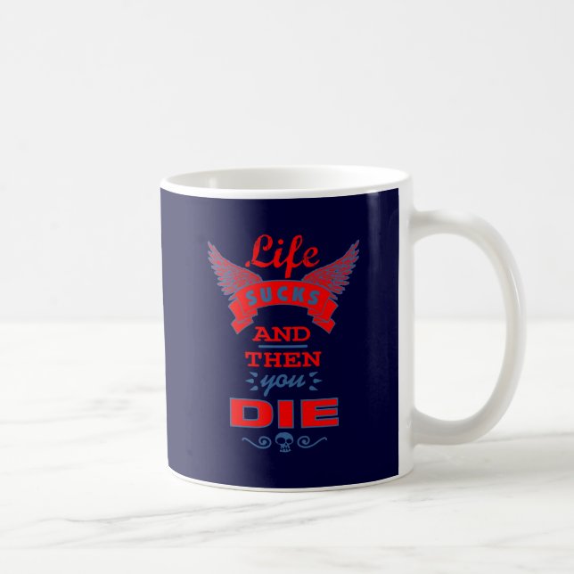 Life Sucks Coffee Mug (Right)