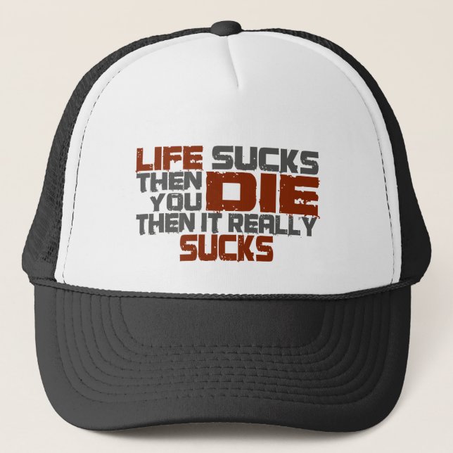 Life Sucks Trucker Hat (Front)