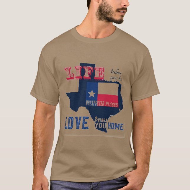 Life Takes You to Unexpected Places Texas T-Shirt (Front)