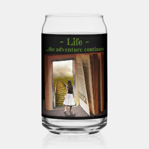 Life, the adventure continues can glass