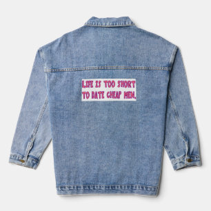 Life Too Short To Date Cheap Men Denim Jacket