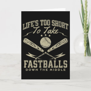 Life Too Short To Take Fast Down The Middle Sell _ Card