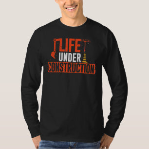 Life Under Construction Concrete Contractor Houseb T-Shirt