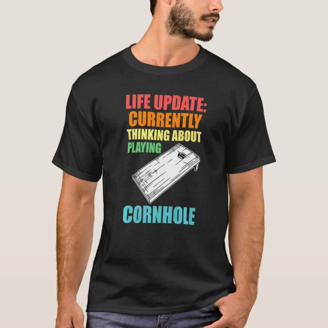 life update thinkig playing cornhole cornhole play T-Shirt (Front)
