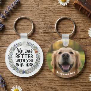 Life Was Better With You In It Pet Memorial Key Ring