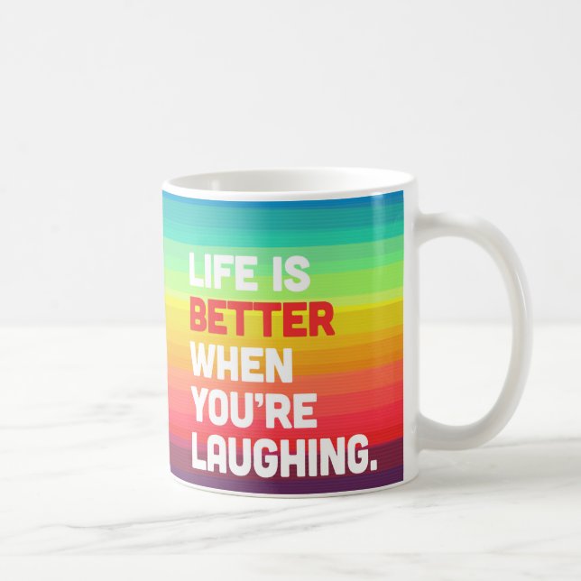 Life When You're Laughing Quote Coffee Mug (Right)