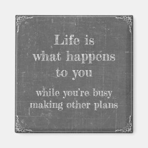 Life while you're making plans magnet