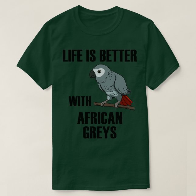 Life With African Grey Cute Parrot Funny Quote T-Shirt (Design Front)